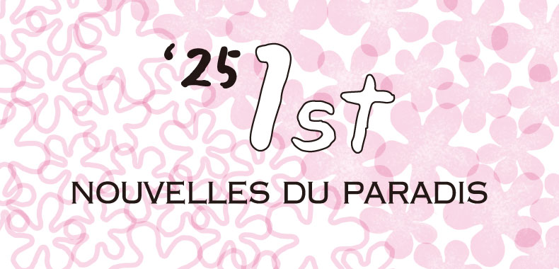 NOUVELLES DU PARADIS -25年1st -