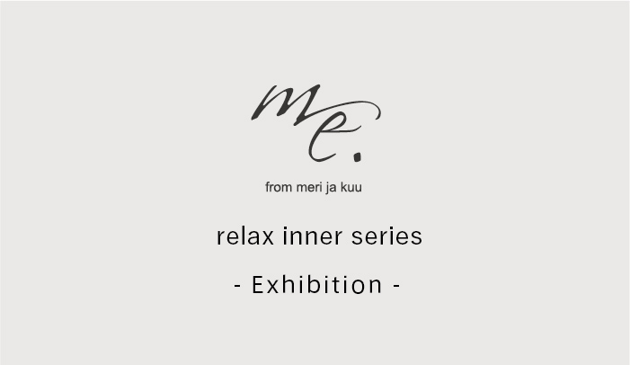 me. inner wear -27年1st Exhibition-