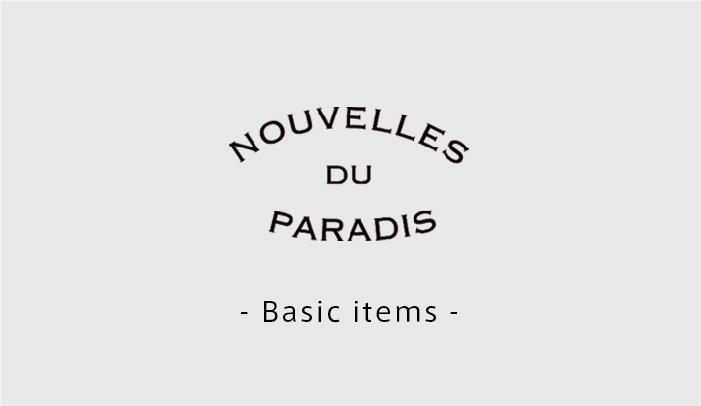 【在庫】NOUVELLES DU PARADIS  -BASIC ITEMS-